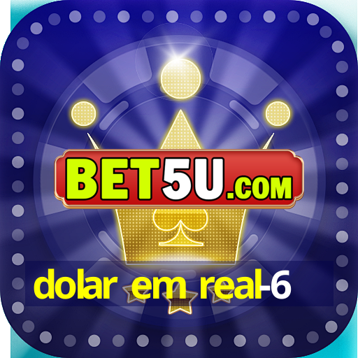 dolar em real